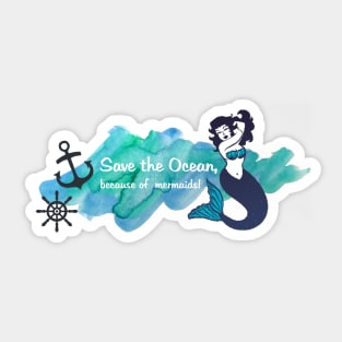 Save the oceans, because of mermaids Sticker